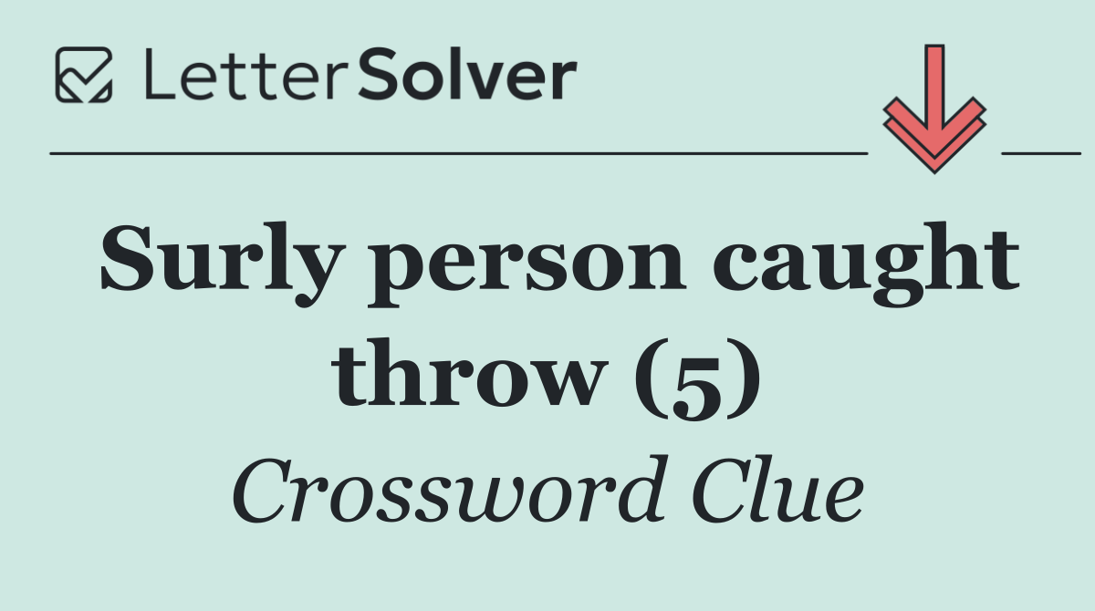 Surly person caught throw (5)