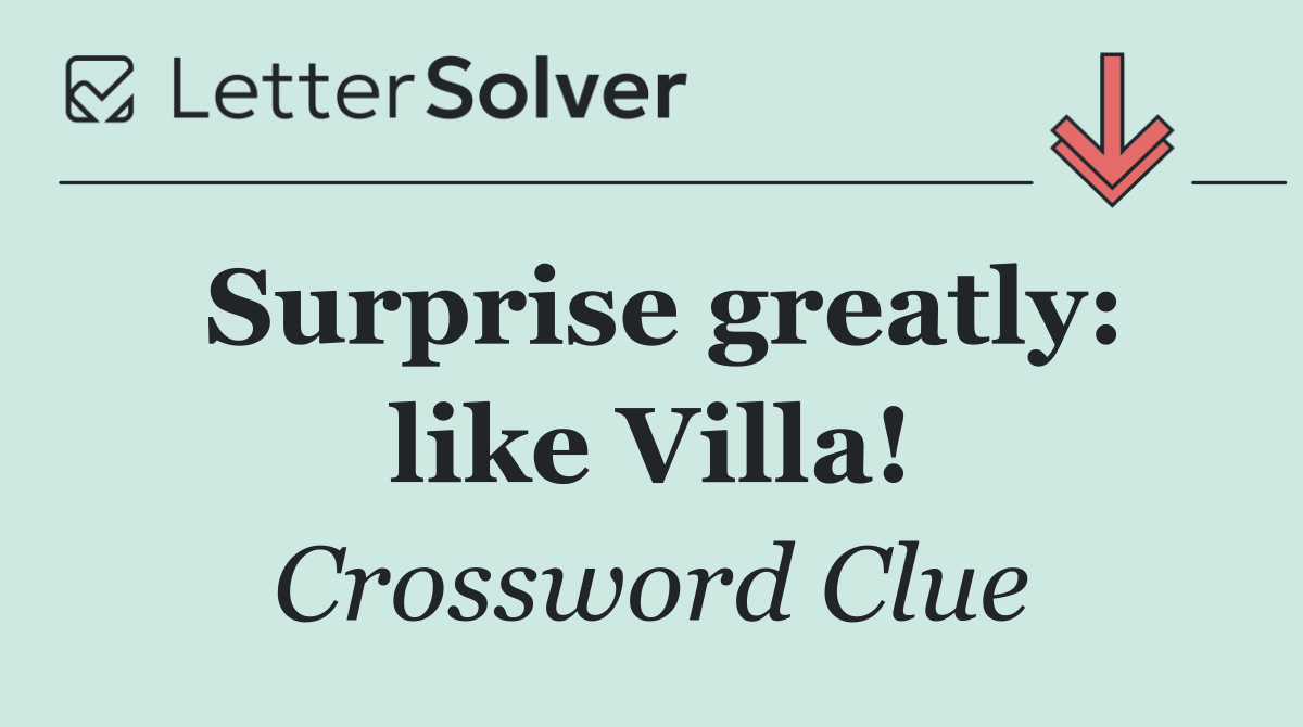 Surprise greatly: like Villa!