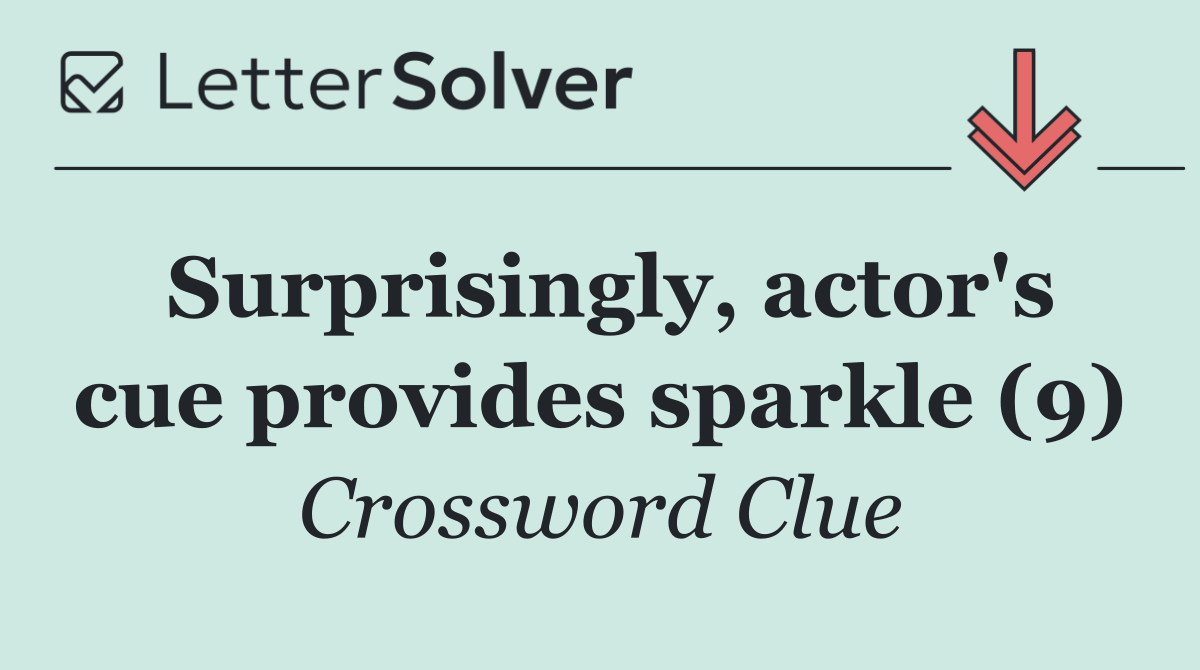 Surprisingly, actor's cue provides sparkle (9)