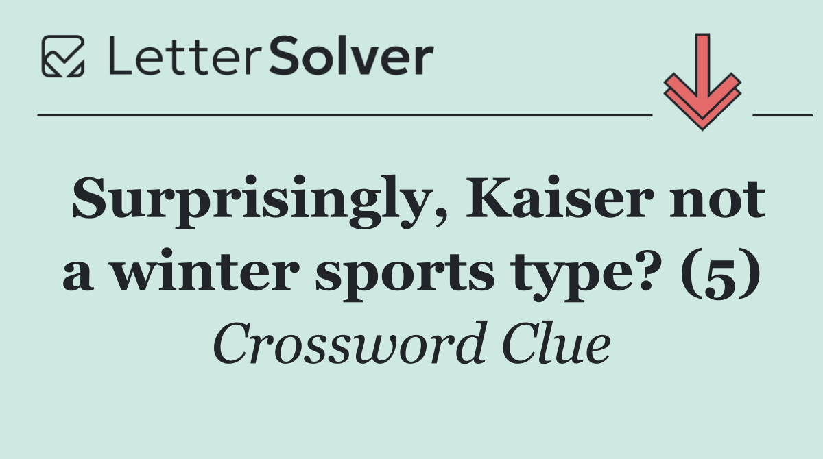 Surprisingly, Kaiser not a winter sports type? (5)