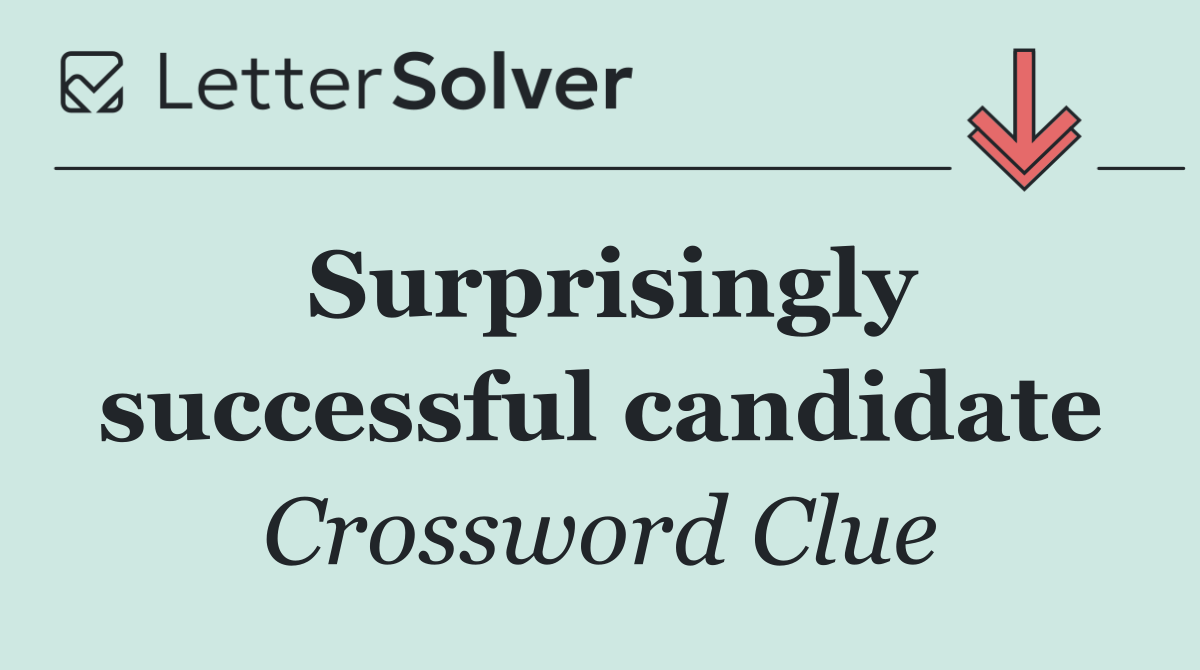 Surprisingly successful candidate