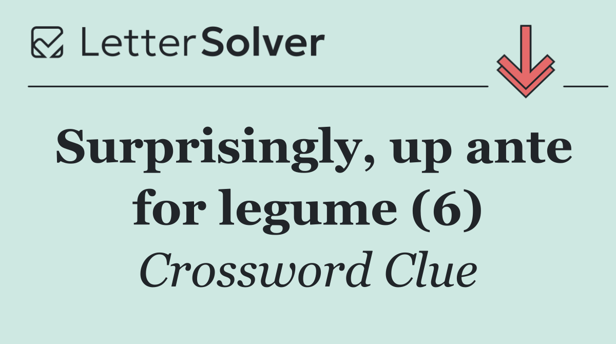 Surprisingly, up ante for legume (6)