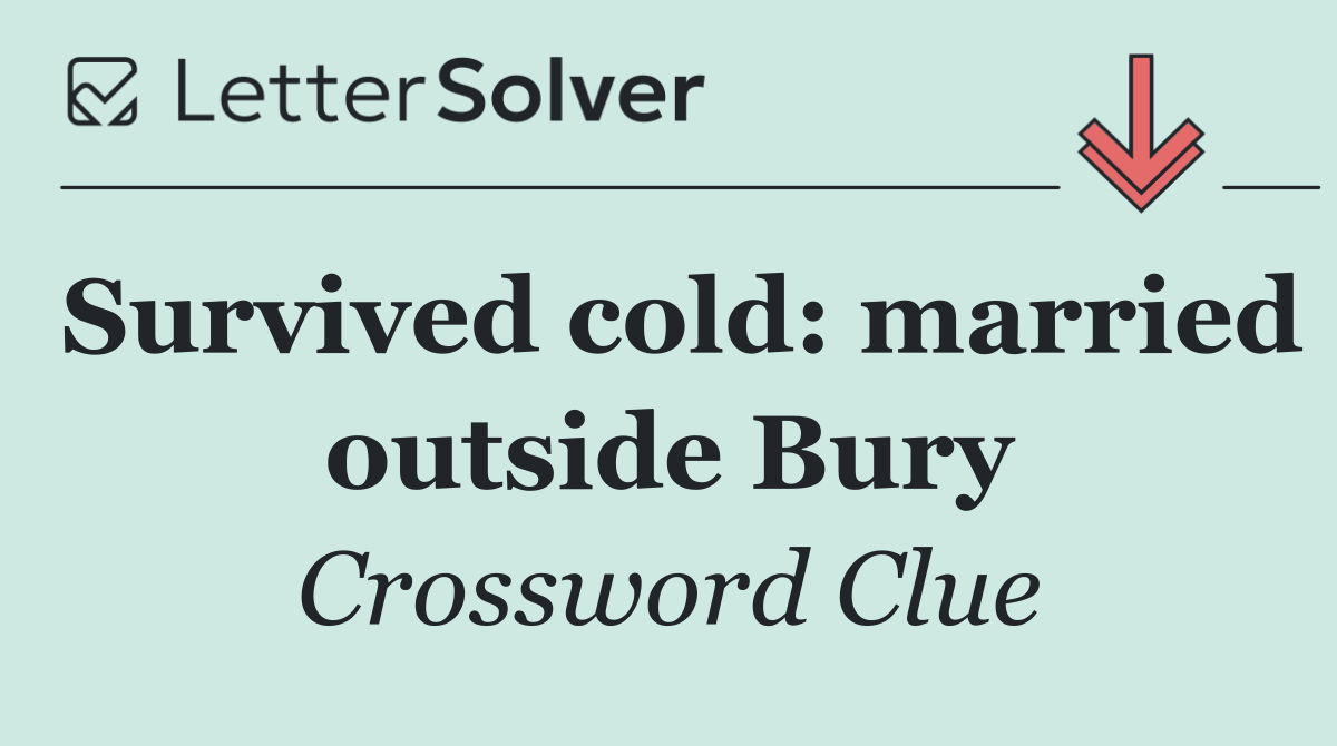 Survived cold: married outside Bury
