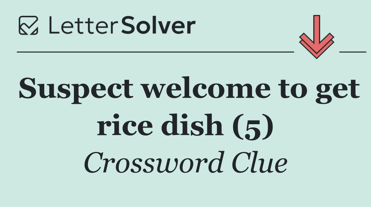 Suspect welcome to get rice dish (5)