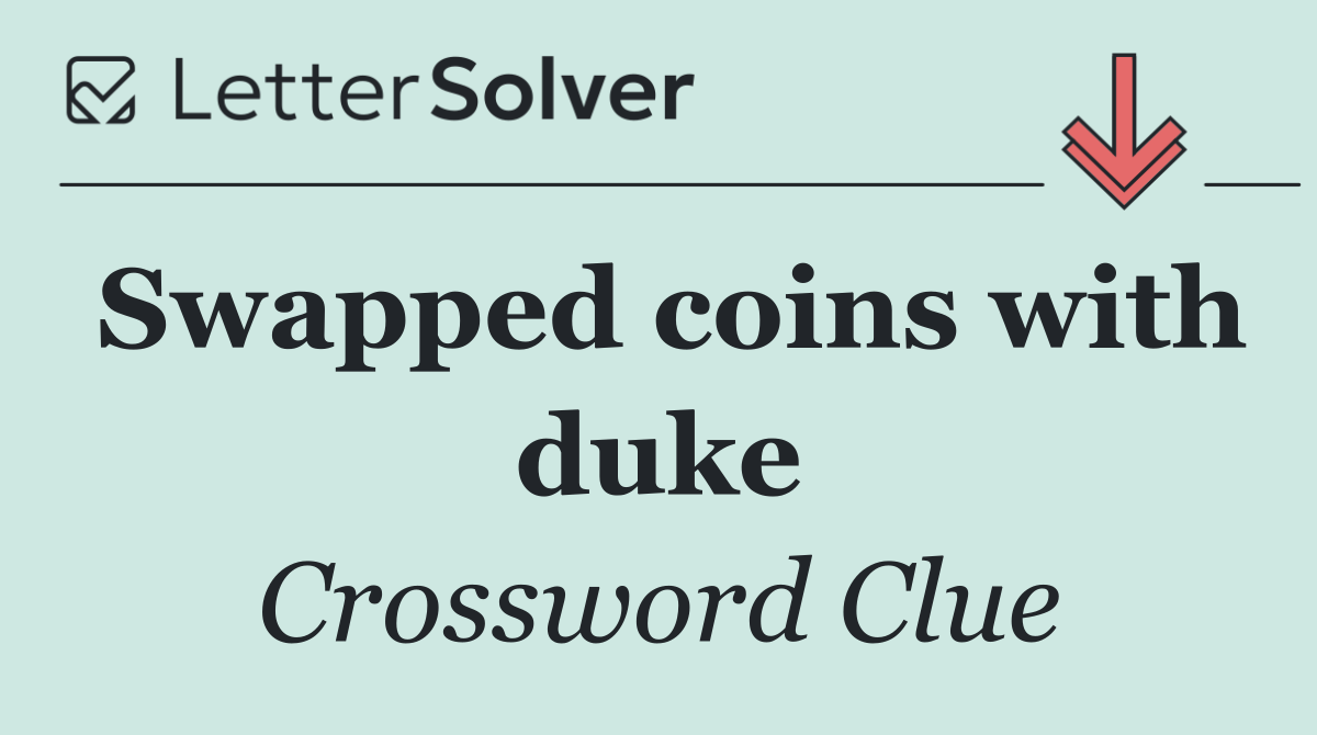Swapped coins with duke