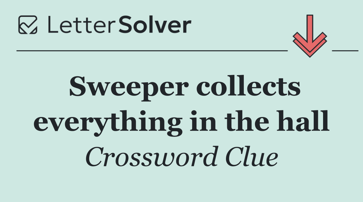 Sweeper collects everything in the hall