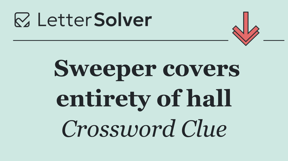 Sweeper covers entirety of hall