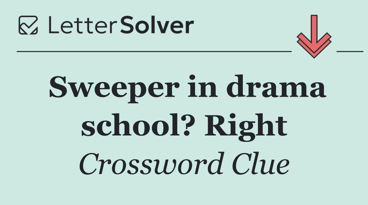 Sweeper in drama school? Right