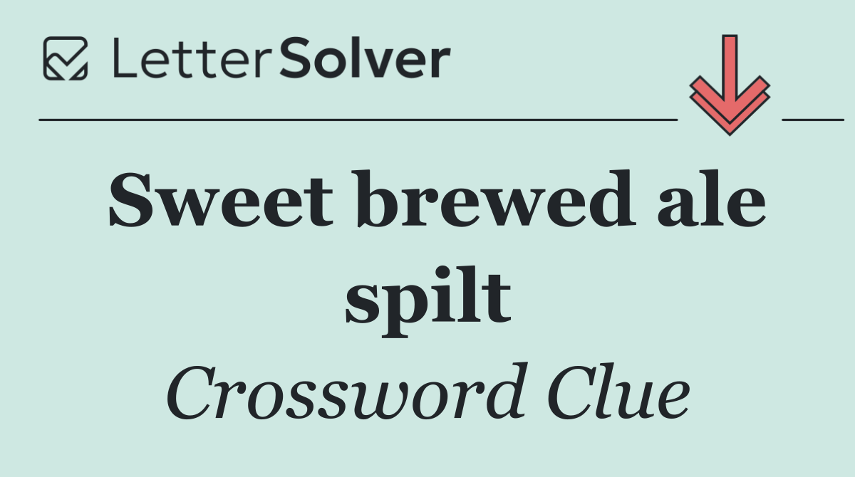 Sweet brewed ale spilt