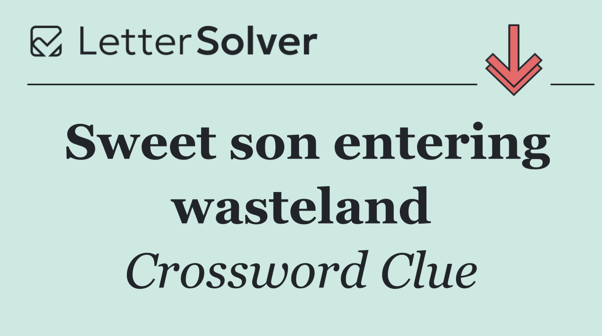 Sweet son entering wasteland