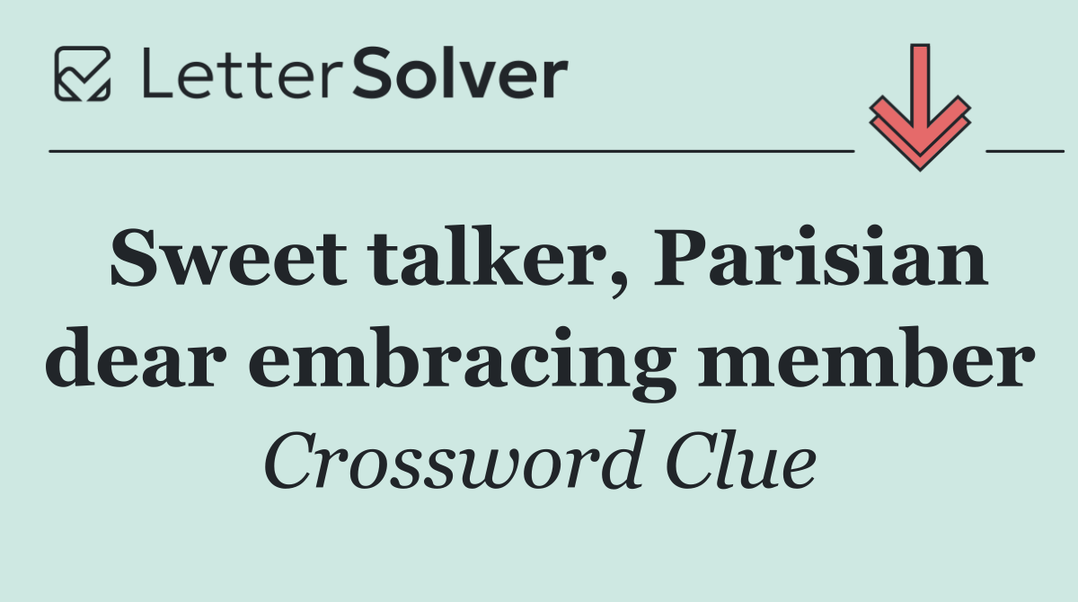 Sweet talker, Parisian dear embracing member