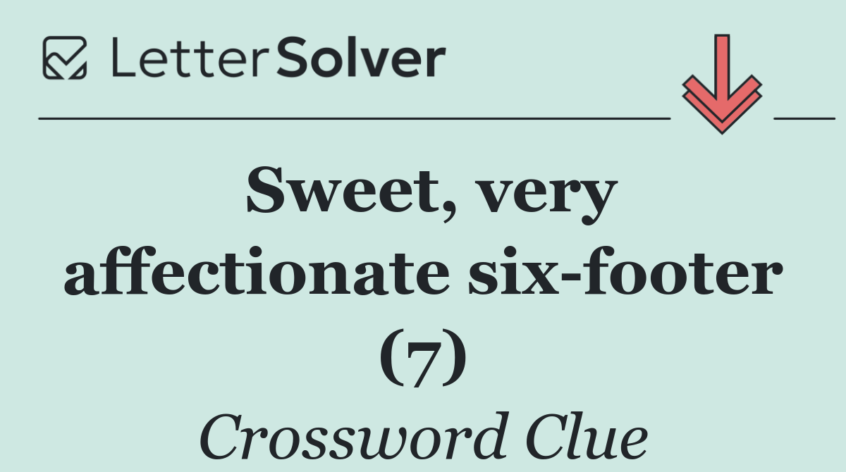 Sweet, very affectionate six footer (7)