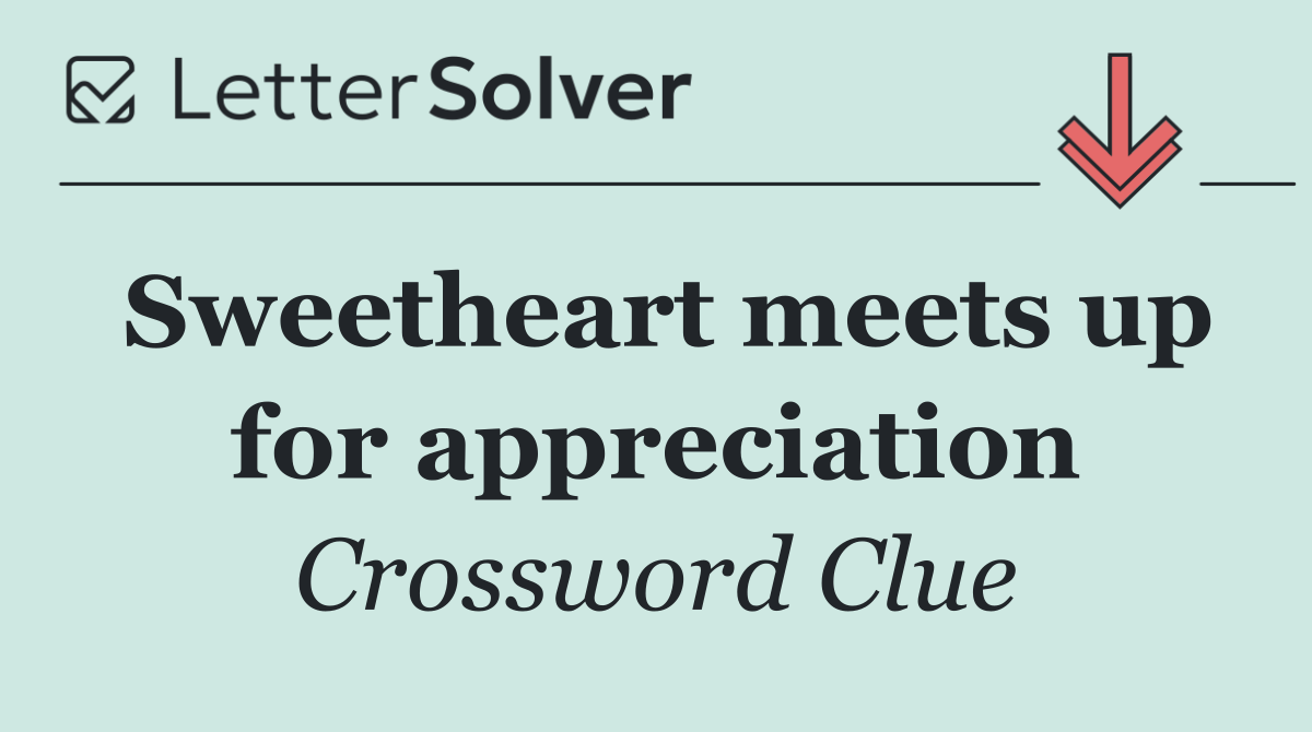 Sweetheart meets up for appreciation