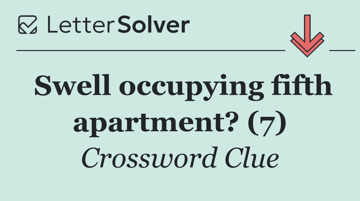 Swell occupying fifth apartment? (7)