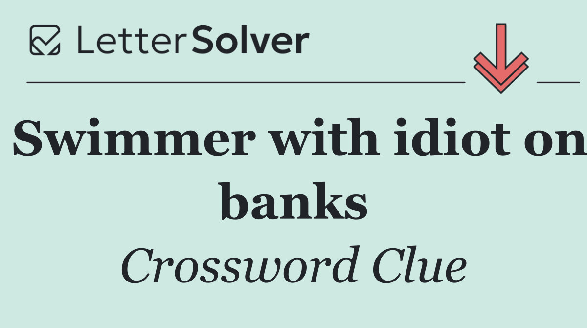 Swimmer with idiot on banks