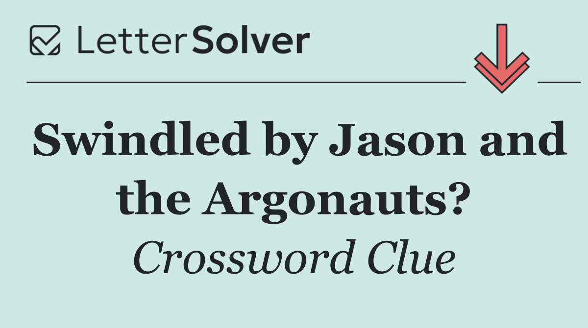 Swindled by Jason and the Argonauts?