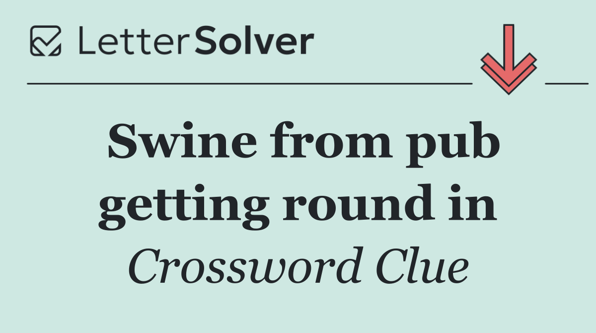 Swine from pub getting round in