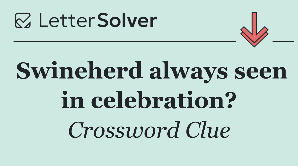 Swineherd always seen in celebration?