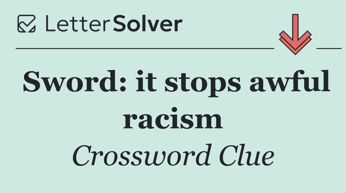 Sword: it stops awful racism