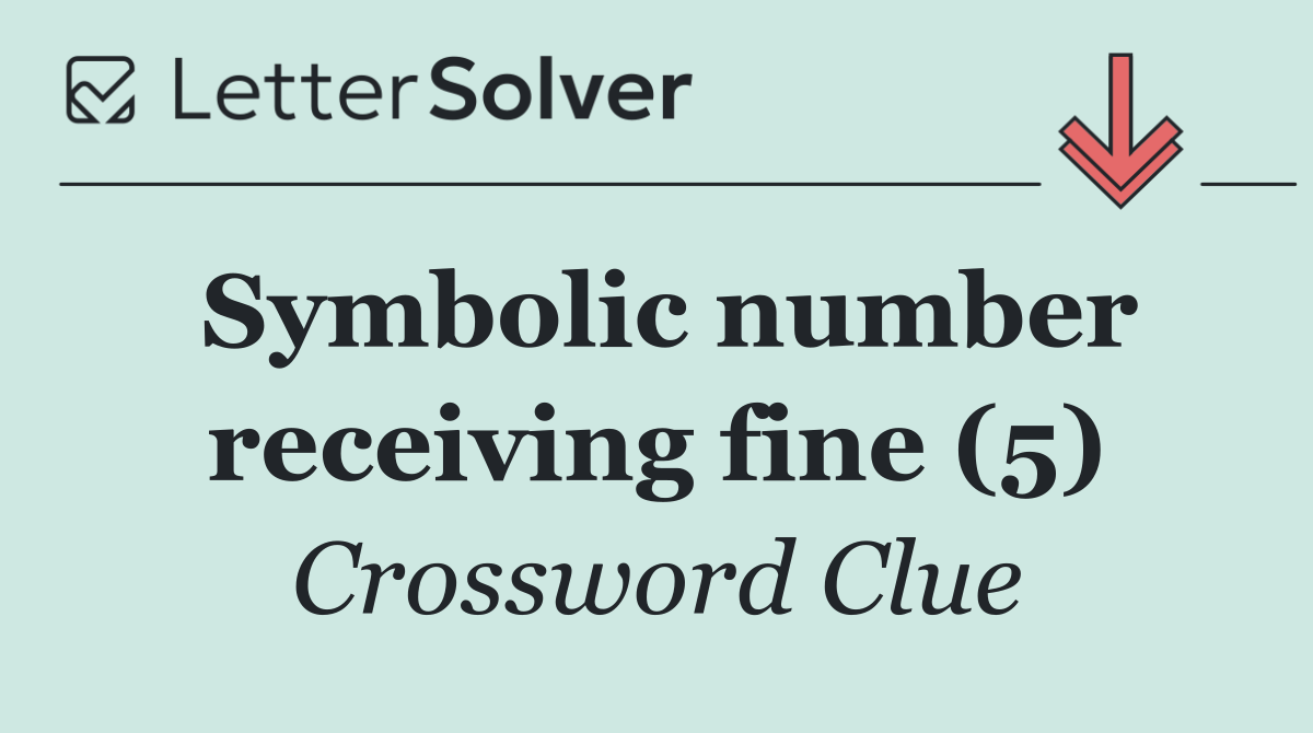 Symbolic number receiving fine (5)