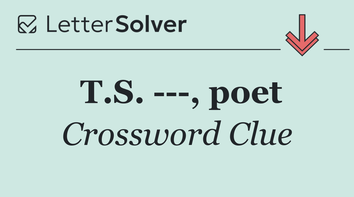 T.S.    , poet
