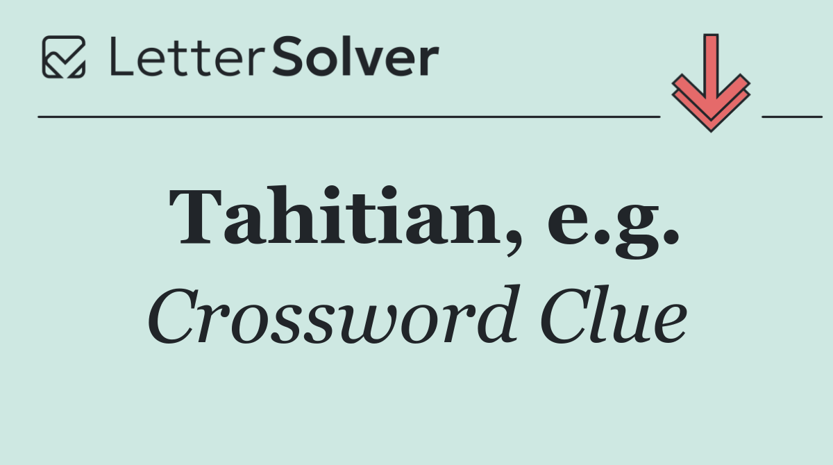 Tahitian, e.g.
