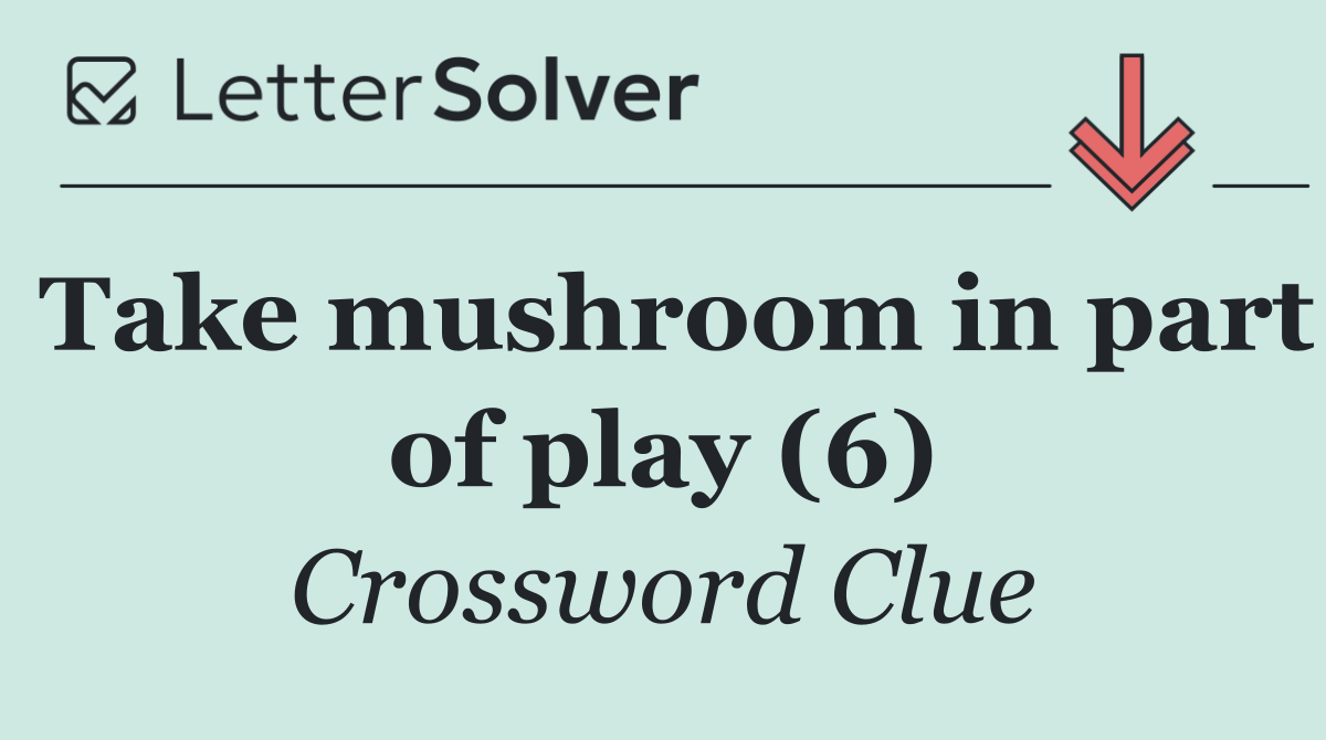 Take mushroom in part of play (6)