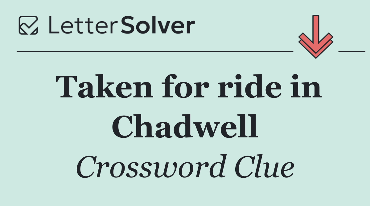 Taken for ride in Chadwell