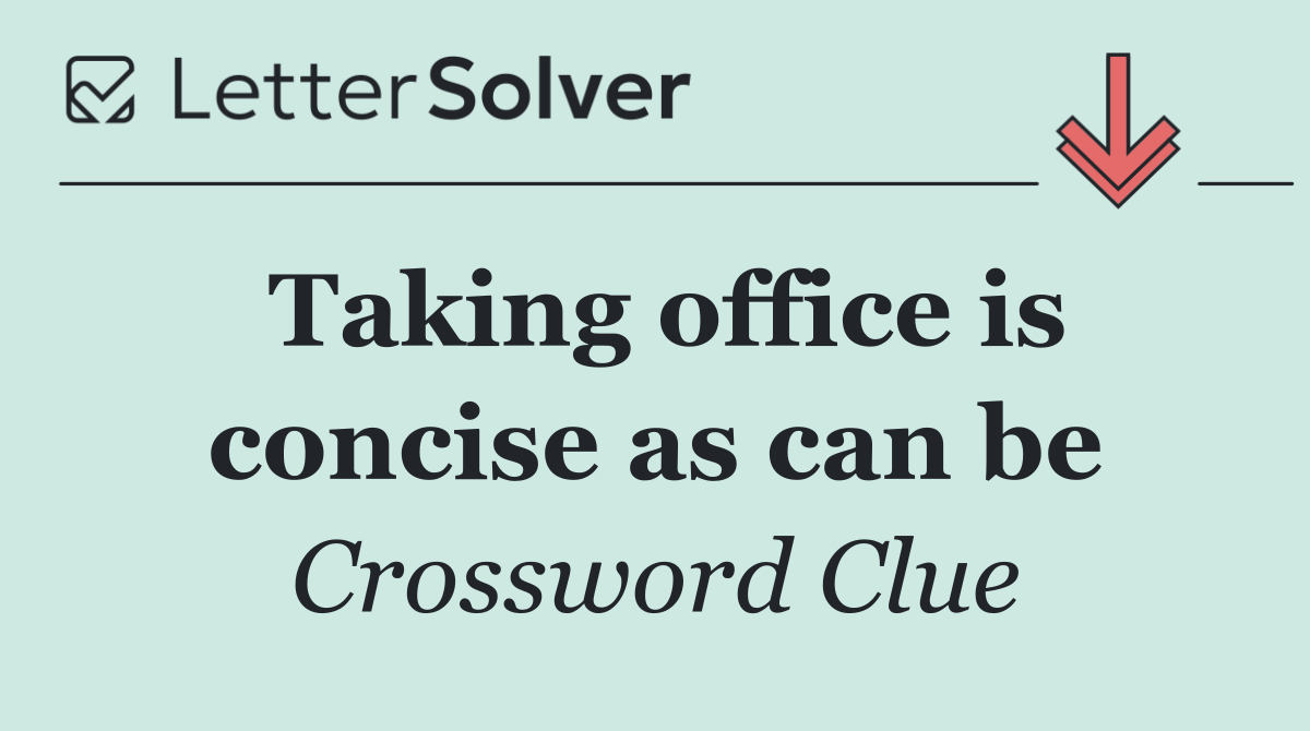 Taking office is concise as can be
