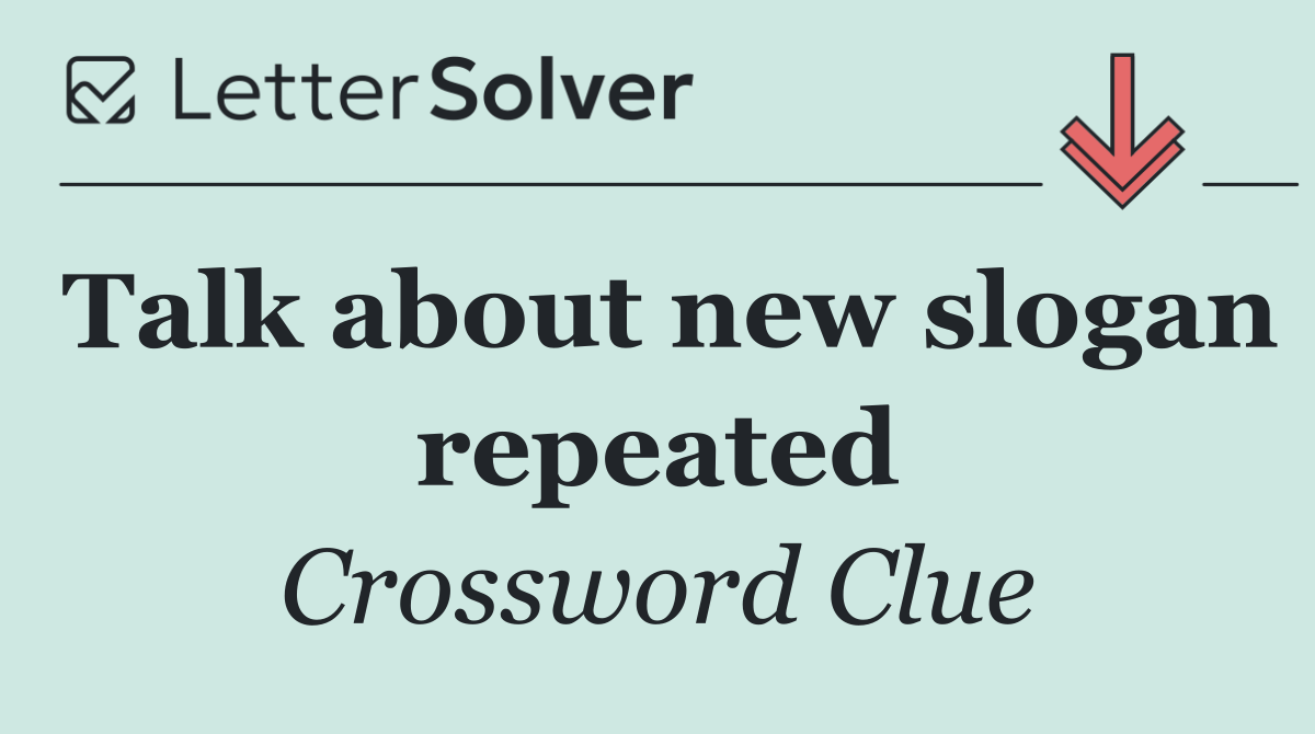 Talk about new slogan repeated