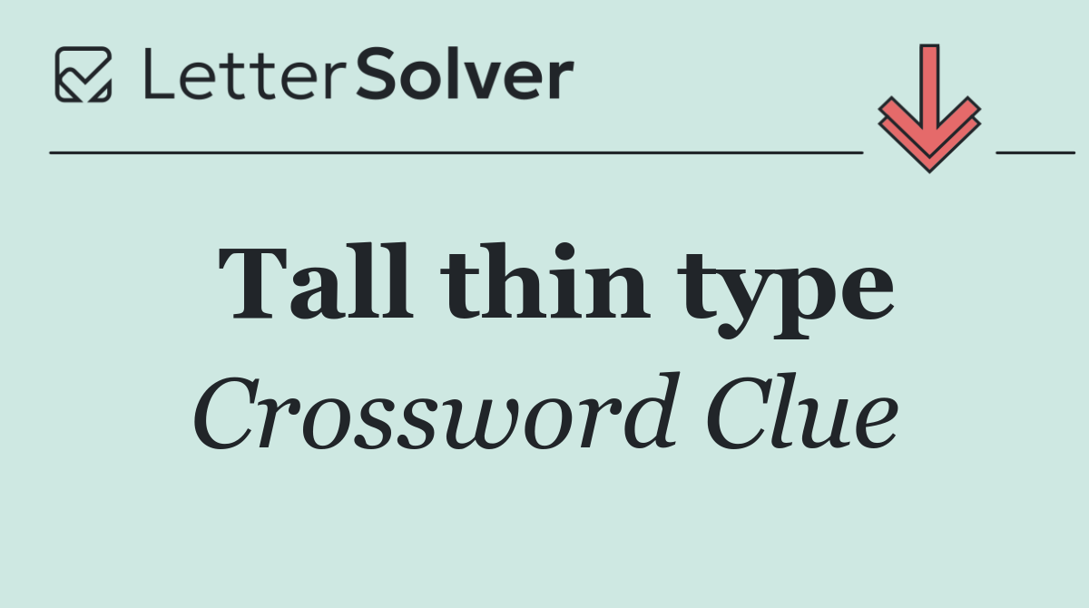 Tall thin type