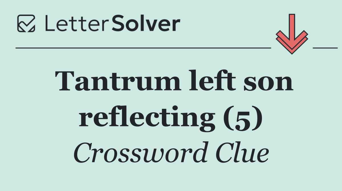 Tantrum left son reflecting (5)