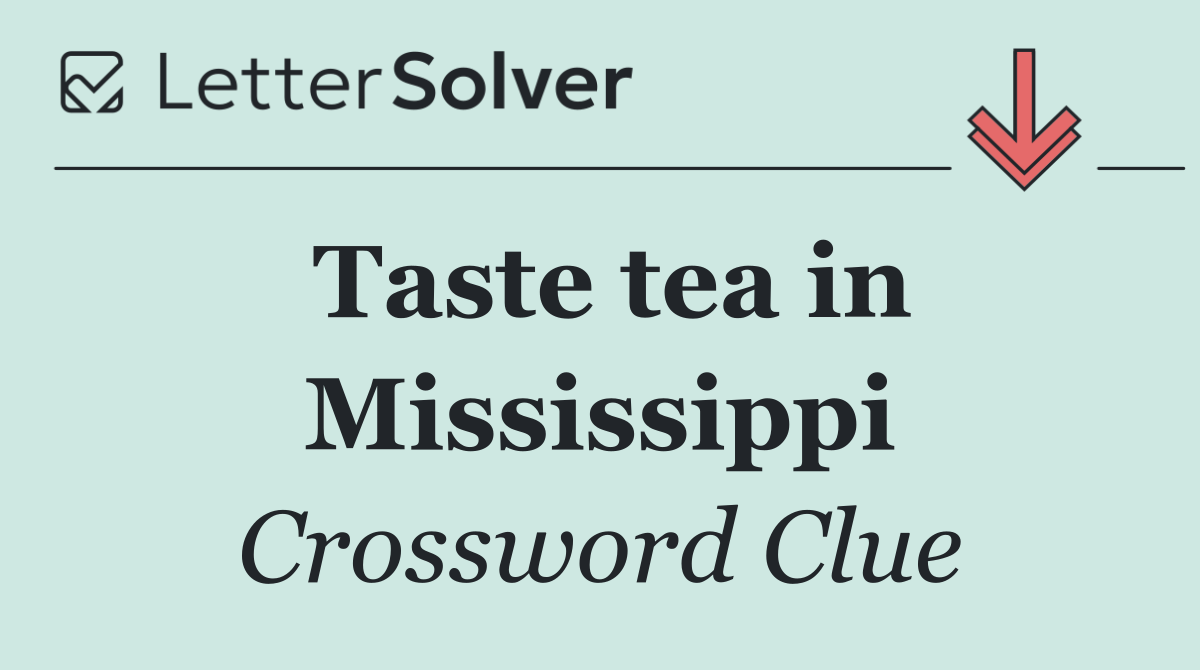 Taste tea in Mississippi