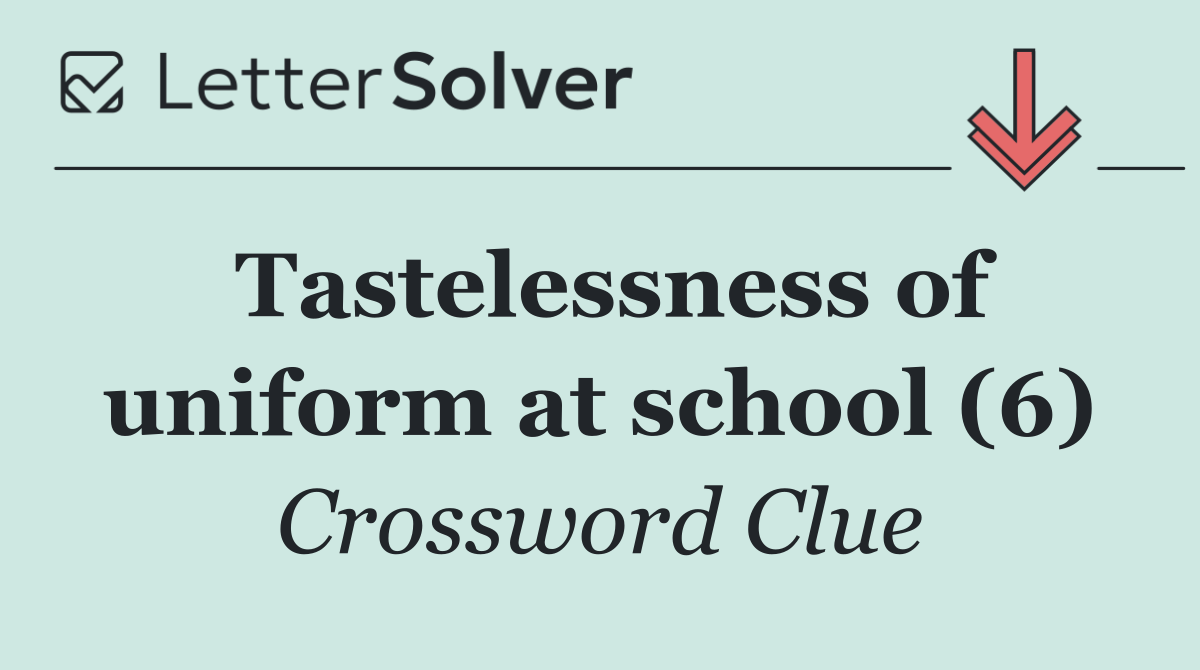 Tastelessness of uniform at school (6)