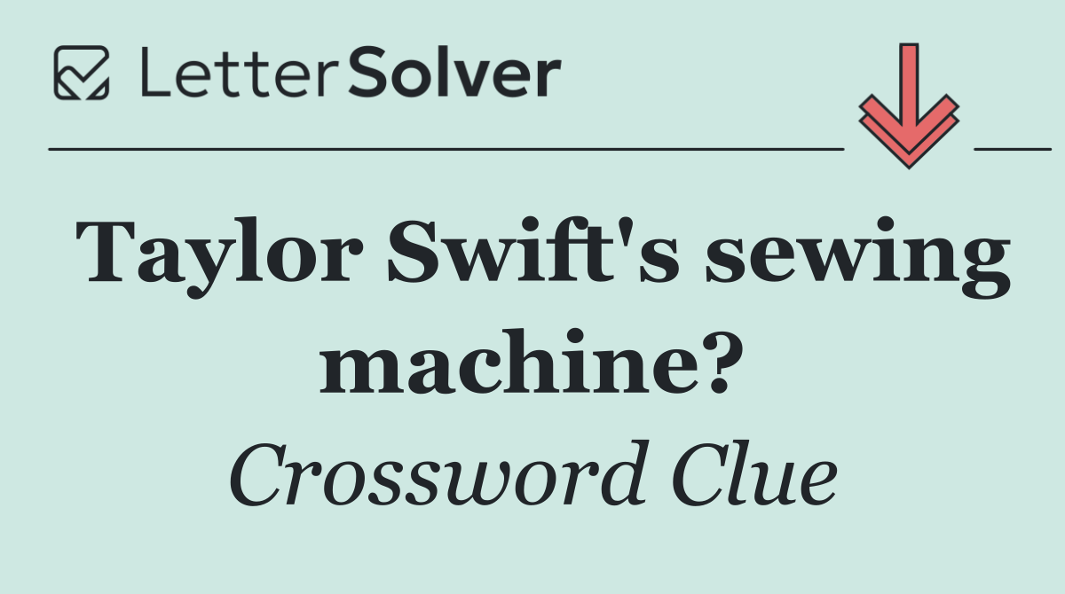 Taylor Swift's sewing machine?