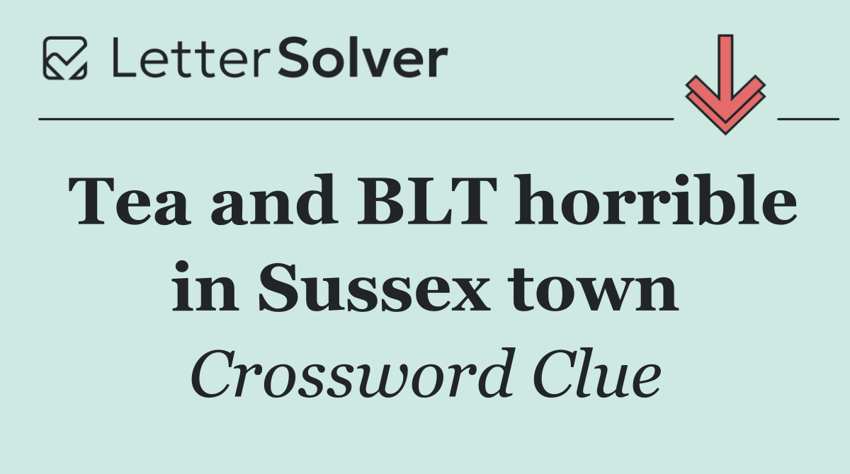 Tea and BLT horrible in Sussex town