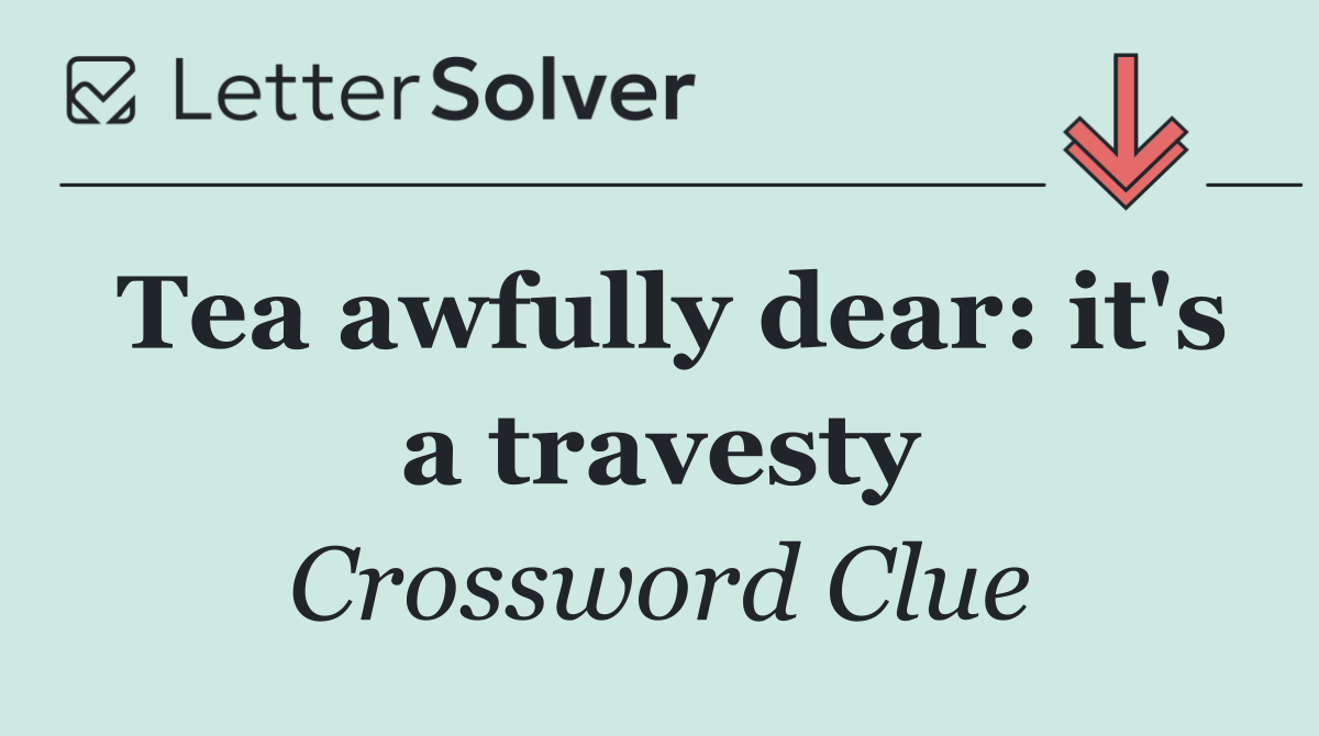 Tea awfully dear: it's a travesty