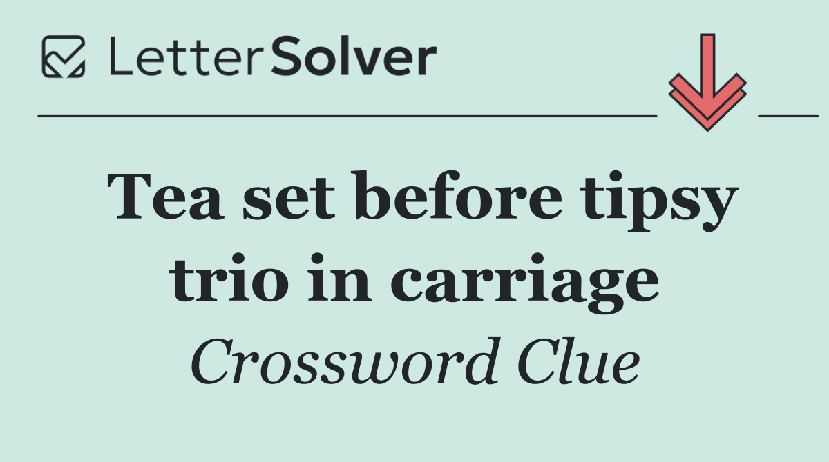 Tea set before tipsy trio in carriage