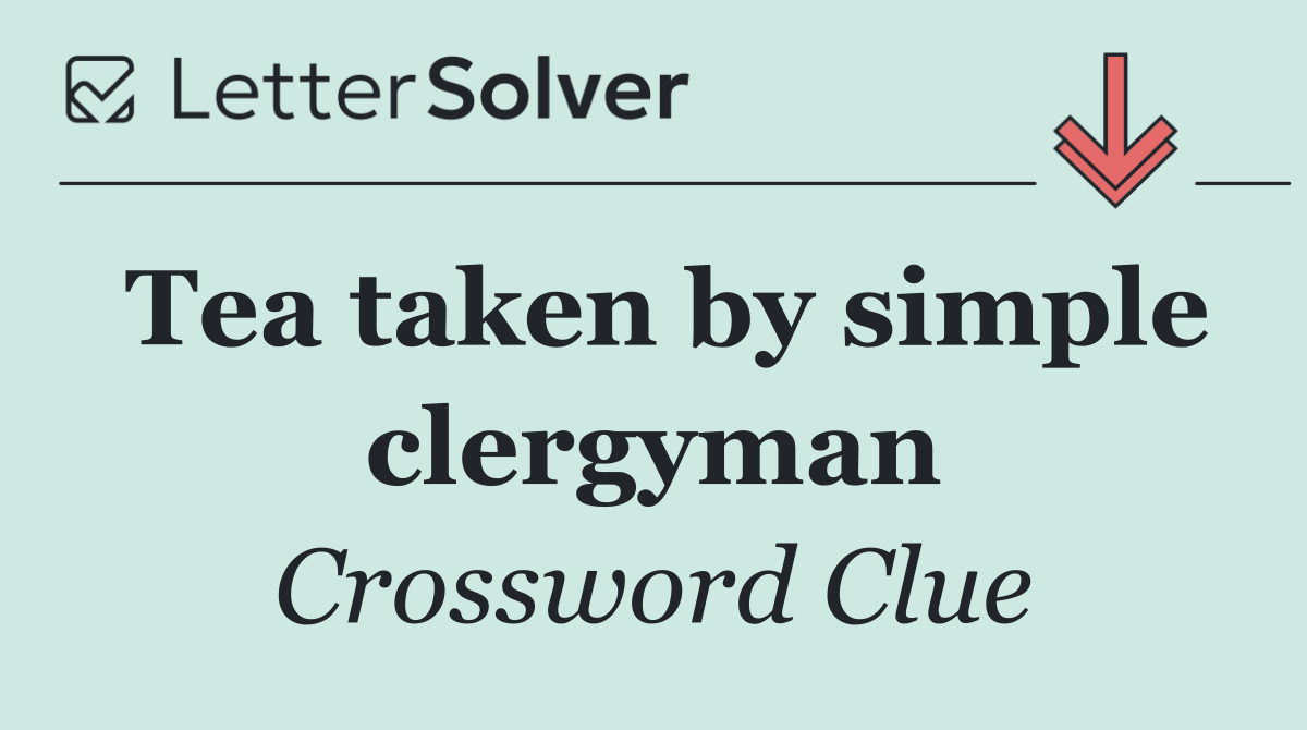 Tea taken by simple clergyman