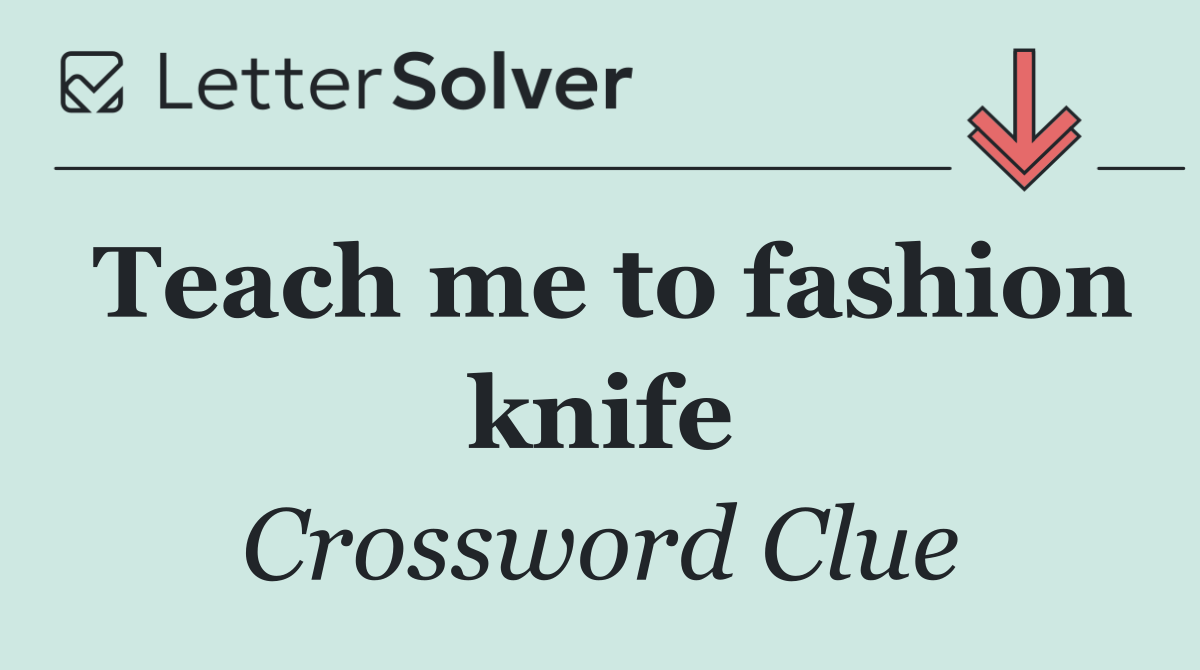 Teach me to fashion knife