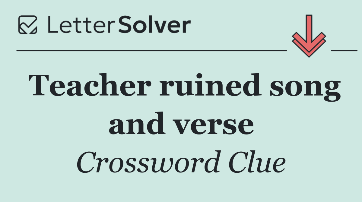 Teacher ruined song and verse