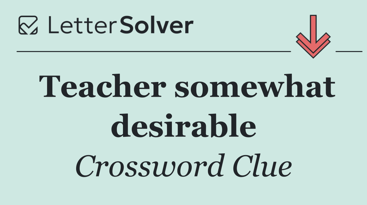 Teacher somewhat desirable
