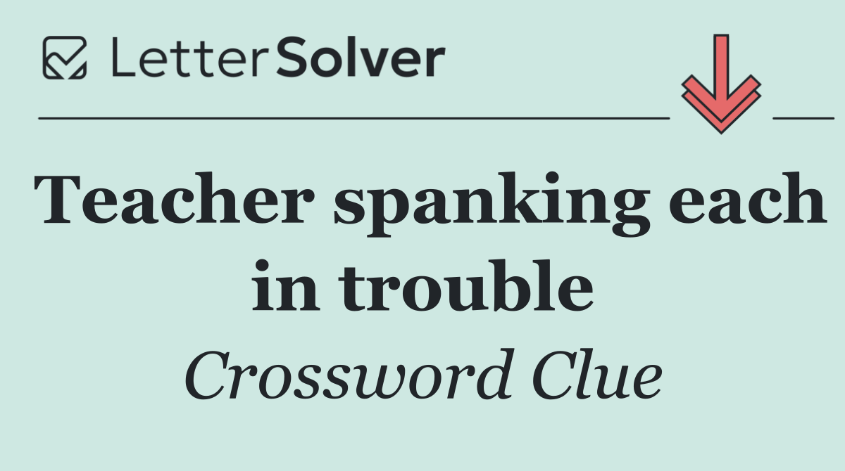 Teacher spanking each in trouble
