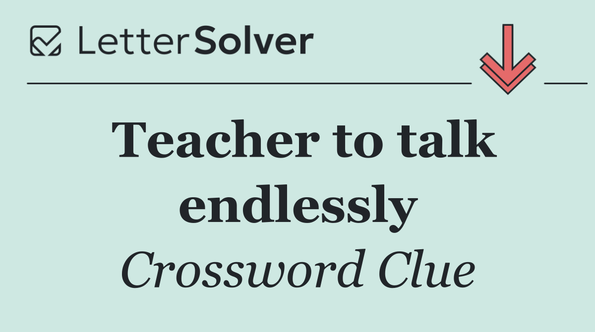 Teacher to talk endlessly