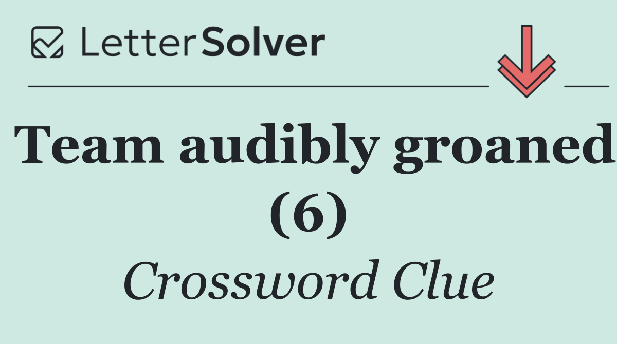 Team audibly groaned (6)