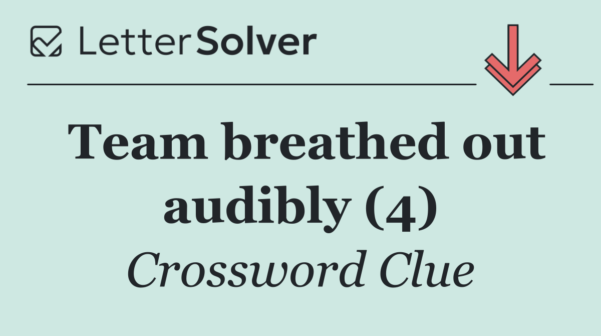 Team breathed out audibly (4)