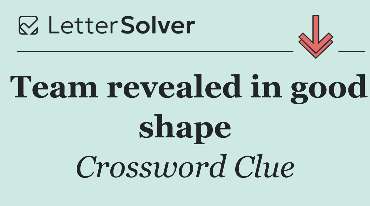 Team revealed in good shape