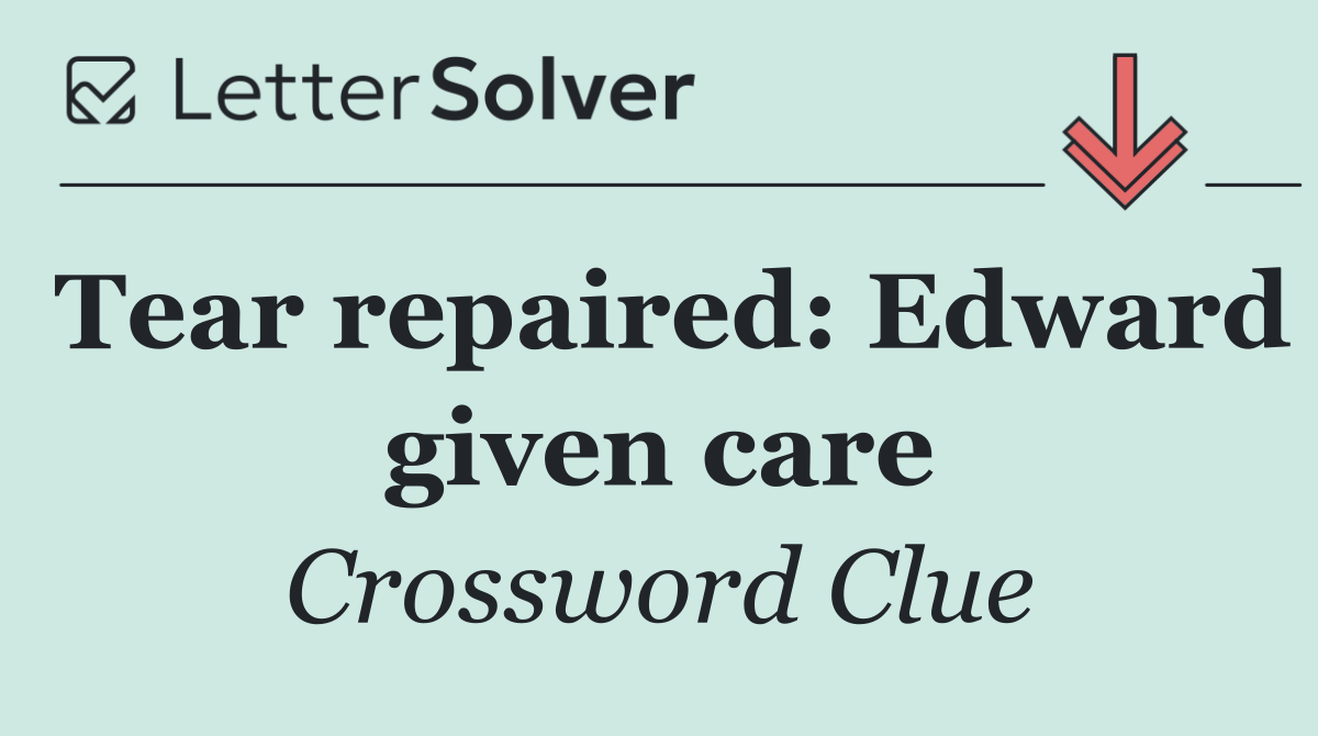 Tear repaired: Edward given care