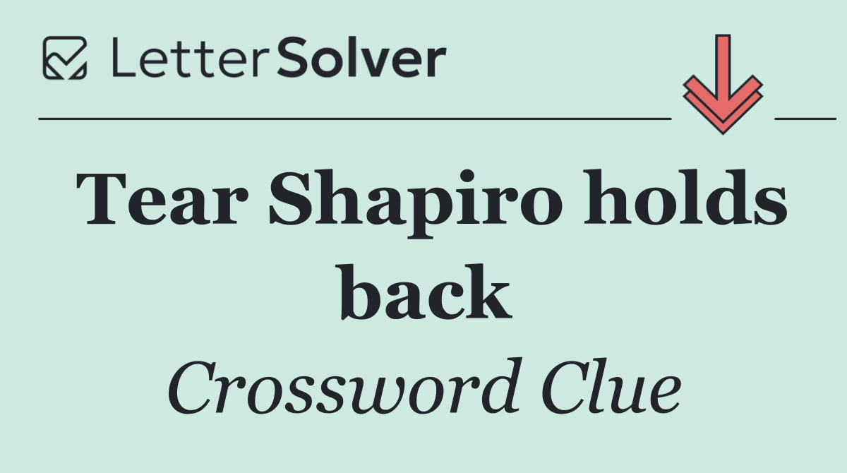 Tear Shapiro holds back