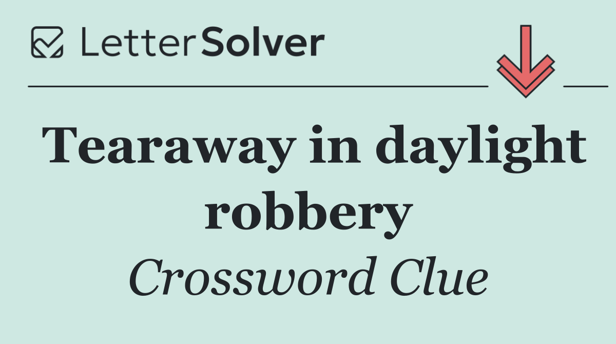 Tearaway in daylight robbery